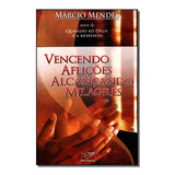 Livro Vencendo Aflicoes - Alcancando Milagres