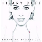 Breathe In Breathe Out Hilary Duff  Disco Cd