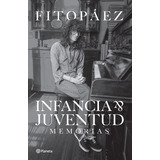 Infancia Y Juventud, De Fito Páez. Editorial Planeta, Tapa Blanda En Español, 2022