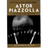 Astor Piazzolla - Su Vida Y Su Musica - El Ateneo