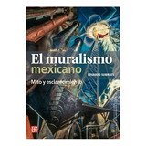 Libro: El Muralismo Mexicano. Mito Y Esclarecimiento | Eduar