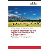 Sistema Informatico Para La Gestion De Proyectos Agropecuarios, De Serralvo Cala Miriam. Eae Editorial Academia Espanola, Tapa Blanda En Español