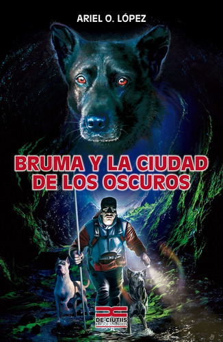 Bruma Y La Ciudad De Los Oscuros, De López Ariel O. Serie N/a, Vol. Volumen Unico. Editorial De Ciutiis Ediciones, Tapa Blanda En Español