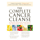 The Complete Cancer Cleanse: A Proven Program To Detoxify An