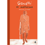 Gandhi. El Mahatma, De Alexandra Torroledo. Editorial Magisterio, Tapa Blanda En Español, 1999