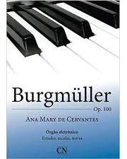 Livro Burgmuller - Op 100 Orgao Eletronico - Ana Mary De Cervantes [0000]