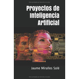 Libro: Proyectos De Artificial (spanish Edition)