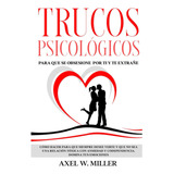 Libro: Trucos Psicológicos - Para Que Se Obsesione Por Ti