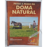 Livro Passo A Passo Da Doma Natural - Arnaldo Pereira Vieira [2009]