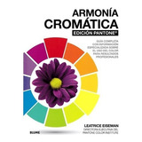 Armonía Cromática. Edición Pantone. - Leatrice Eiseman