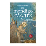 El Mendigo Alegre. Historia De San Francisco De Asís