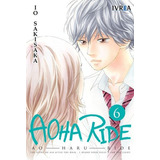 Aoha Ride 6, De Io Sakisaka. Editorial Ivrea, Tapa Blanda En Español