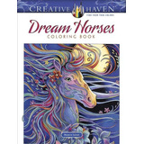 Creative Haven Dream Horses Coloring Book, De Marjorie Sarnat. Editorial Dover Publications Inc, Tapa Blanda En Inglés