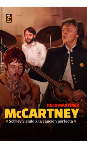 Mccartney Sobreviviendo A La Canción Perfecta, De Martinez Julio., Vol. Volumen Unico. Editorial Mil Campanas, Tapa Blanda, Edición 1 En Español