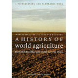 A History Of World Agriculture : From The Neolithic Age To The Current Crisis, De Marcel Mazoyer. Editorial Monthly Review Press,u.s., Tapa Blanda En Inglés, 2012