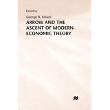 Libro Arrow And The Ascent Of Modern Economic Theory - Fe...