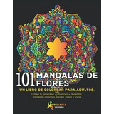 Libro : 101 Mandalas De Flores Un Libro De Colorear Para...