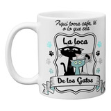 Mug Pocillo Taza Café Aquí Toma La Loca De Los Gatos