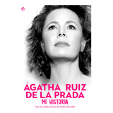 Libro Agatha Ruiz De La Prada Mi Historia - Ruiz De La Pr