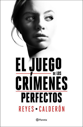 El Juego De Los Crimenes Perfectos ( Libro Original ), De Reyes Calderon, Reyes Calderon. Editorial Editorial Planeta S.a En Español