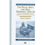 The Royal Navy And Nazi Germany, 1933-39, De J. Maiolo. Editorial Palgrave Usa, Tapa Dura En Inglés