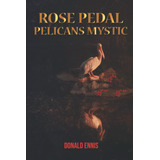 Libro: En Ingles Rose Pedal Pelicans Mystic Rose Pedal Peli