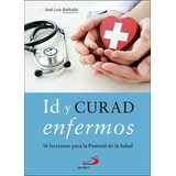 Id Y Curad Enfermos, De Redrado Marchite, Jose Luis. Editorial San Pablo, Tapa Blanda En Español