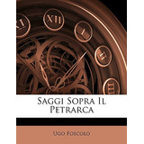 Libro Saggi Sopra Il Petrarca - Foscolo, Ugo