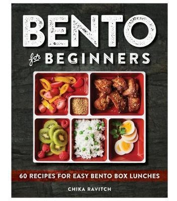 Bento For Beginners : 60 Recipes For Easy Bento Box Lunches