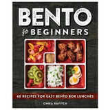 Bento For Beginners : 60 Recipes For Easy Bento Box Lunches