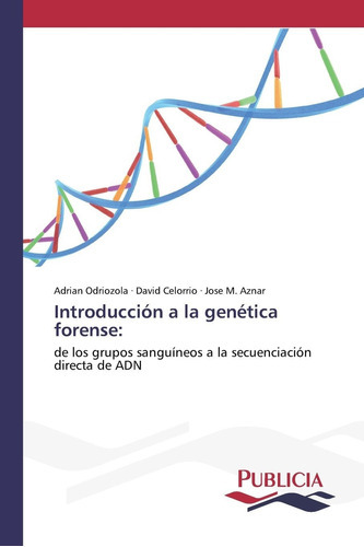 Introduccion A La Genetica Forense (spanish Edition), De Sin Especificar. Editorial Publicia (march 24, 2015), Tapa Blanda En Español, 2020