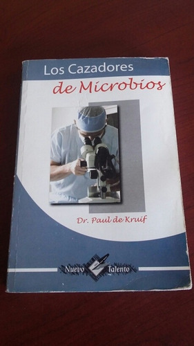 Los Cazadores De Microbios. Dr. Paul De Kruif