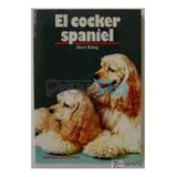 El Cocker Spaniel, De Bart  King. Editorial Hispano Europea, Tapa Blanda En Español