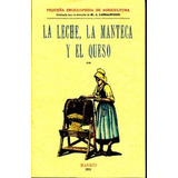 Leche La Manteca Y El Queso, La (edicion Facsimilar 1901), De Anónimo. Editorial Maxtor, Tapa Blanda En Español, 2008