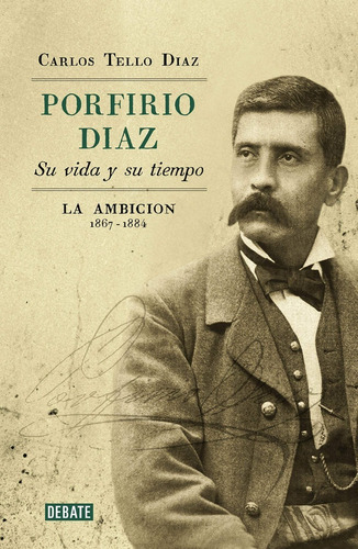 Porfirio Díaz. Su Vida Y Su Tiempo Ii Tello