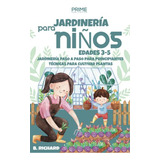 Jardineria Para Niños Edades 3-5: Jardineria Paso A Paso Par