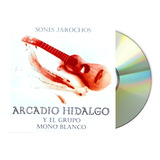 Arcadio Hidalgo Y Grupo Mono Blanco, Sones Jarochos Cd Nuevo