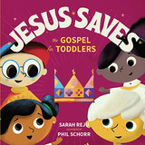 Book : Jesus Saves The Gospel For Toddlers - Sarah Reju