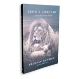 Libro Leon Y Cordero (la Implacable Ternura) Brennan Manning