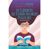 Libro: Hispana Wow Woman Of Worth: Los 51 Atributos Que Te