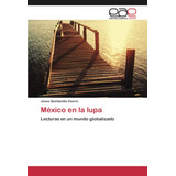 Libro: México En La Lupa: Lecturas En Un Mundo Globalizado (