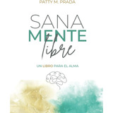 Libro: Sanamente Libre (spanish Edition)