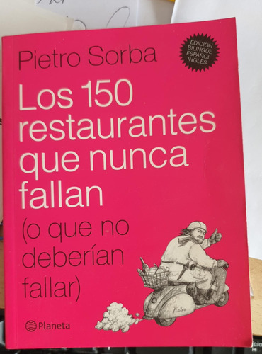 Libro Los 150 Restaurantes Que Nunca Fallan!  Pietro Sorba !