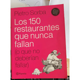 Libro Los 150 Restaurantes Que Nunca Fallan!  Pietro Sorba !