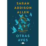 Otras Aves, De Addison Allen, Sarah. Contraluz Editorial, Tapa Dura En Español