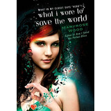 Lo Que Use Para Salvar Al Mundo Una Novela De Rawlinson Morg