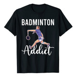 Camiseta De Bdminton De Adicto Al Bdminton