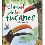 Arbol De Los Tucanes, El, De Roman, Celso. Editorial Panamericana Infantil, Tapa Blanda, Edición 01 En Español, 2011