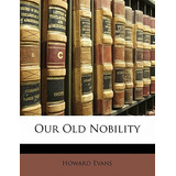 Libro Our Old Nobility - Evans, Howard