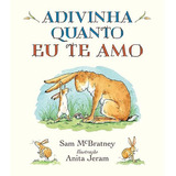 Adivinha Quanto Eu Te Amo, De Mcbratney, Sam. Editora Wmf Martins Fontes, Capa Mole Em Português